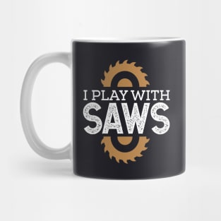 I play with saws Mug